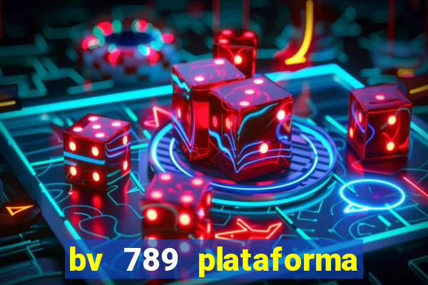 bv 789 plataforma de jogos